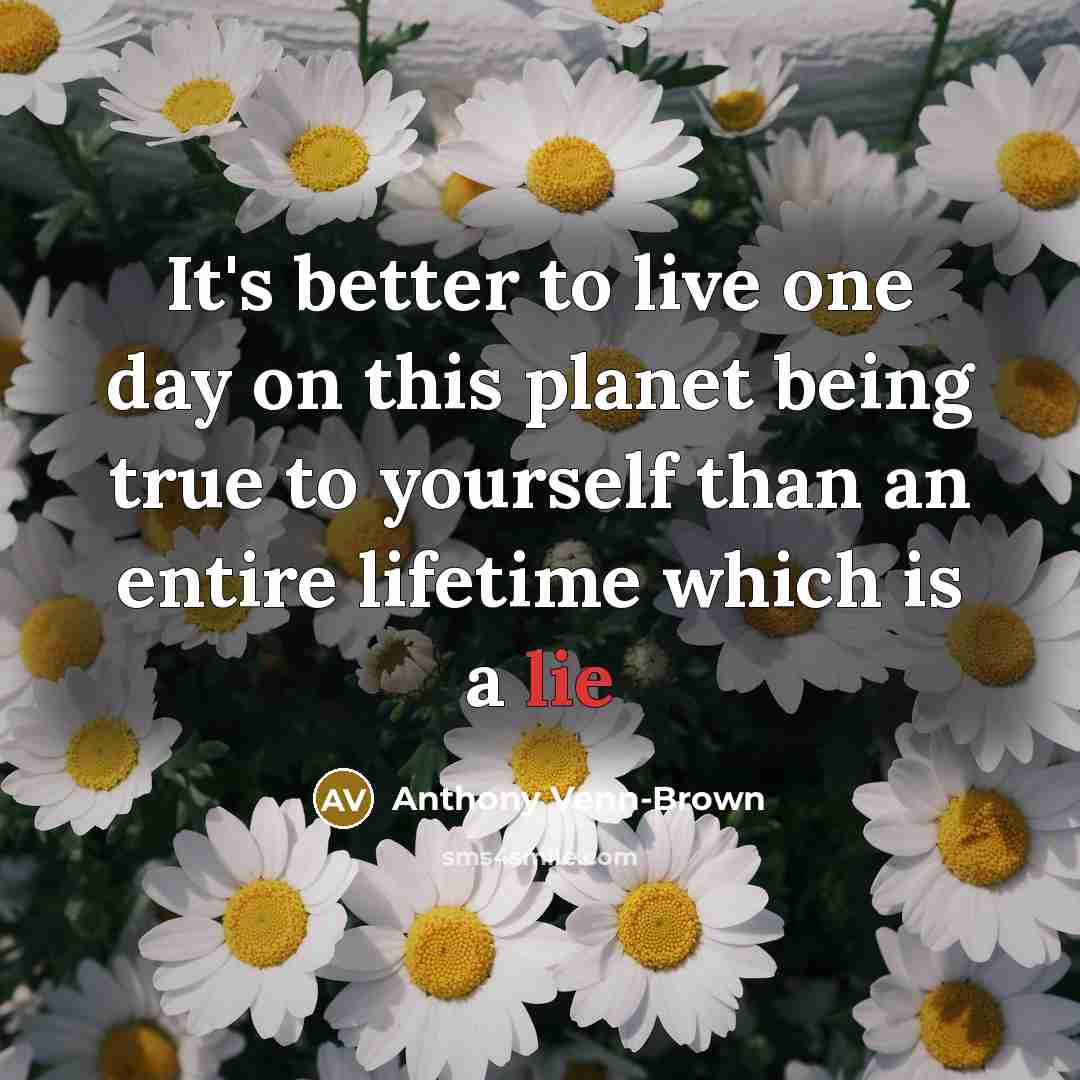 “It's better to live one day on this planet being…” quote by Anthony Venn-Brown
