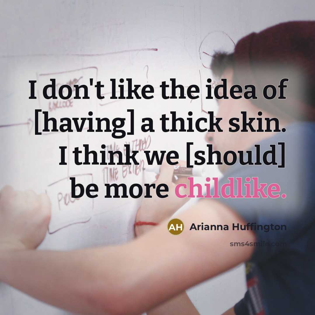 “I don't like the idea of [having] a thick skin.…” quote by Arianna Huffington