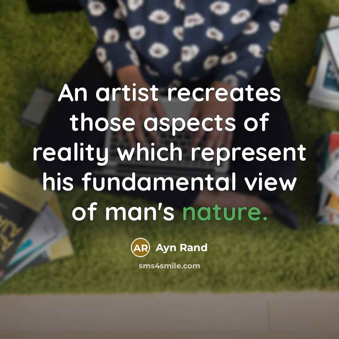 “An artist recreates those aspects of reality which represent his…” quote by Ayn Rand