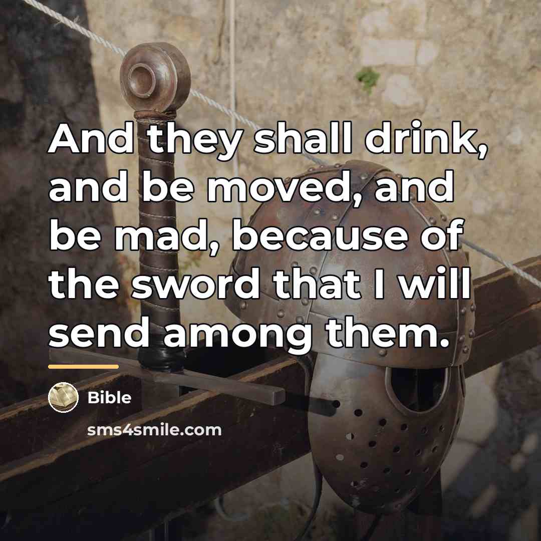 “And they shall drink, and be moved, and be mad,…” quote by Bible