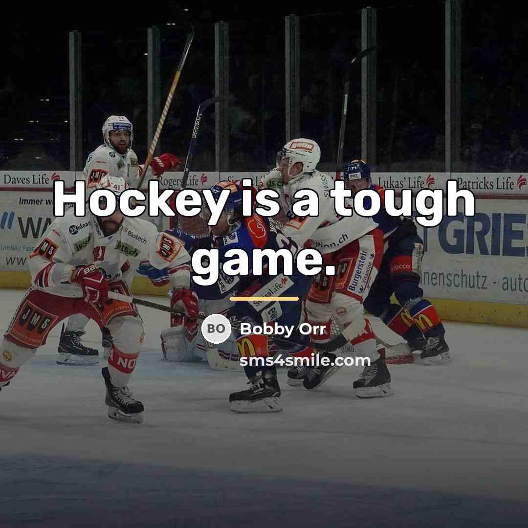 “Hockey is a tough game.…” quote by Bobby Orr