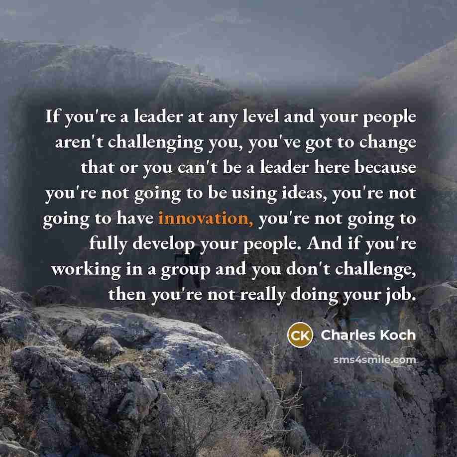 “If you're a leader at any level and your people…” quote by Charles Koch