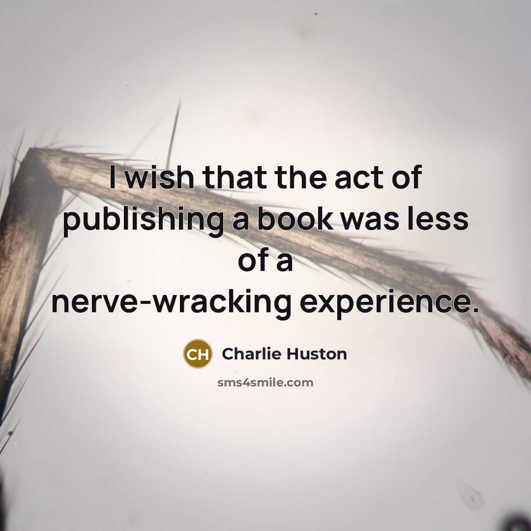 “I wish that the act of publishing a book was…” quote by Charlie Huston