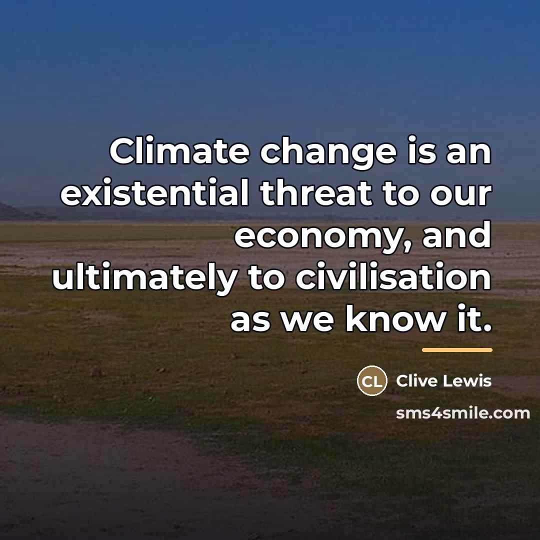 “Climate change is an existential threat to our economy, and…” quote by Clive Lewis
