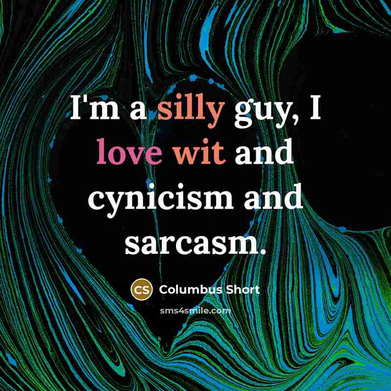 “I'm a silly guy, I love wit and cynicism and…” quote by Columbus Short
