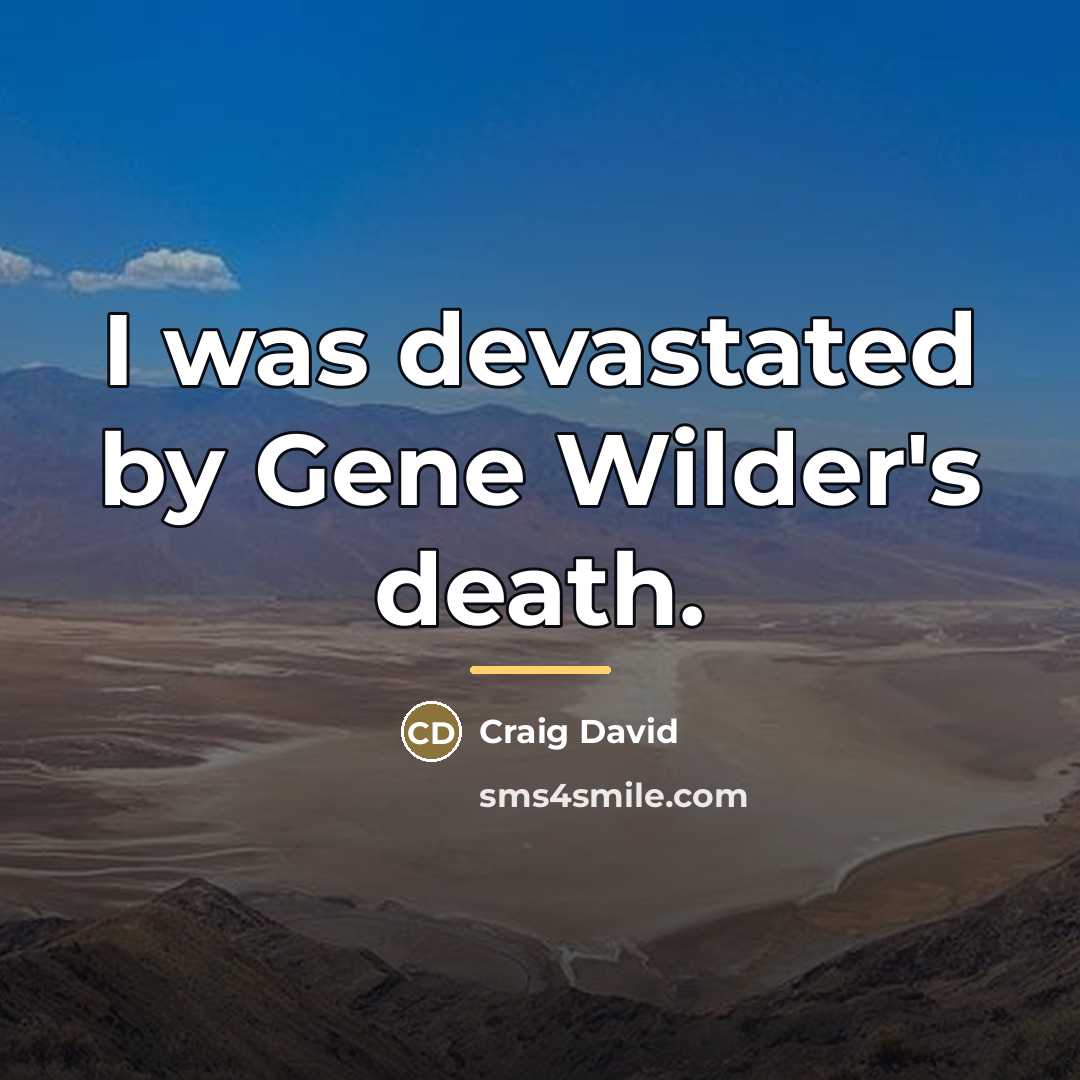“I was devastated by Gene Wilder's death.…” quote by Craig David