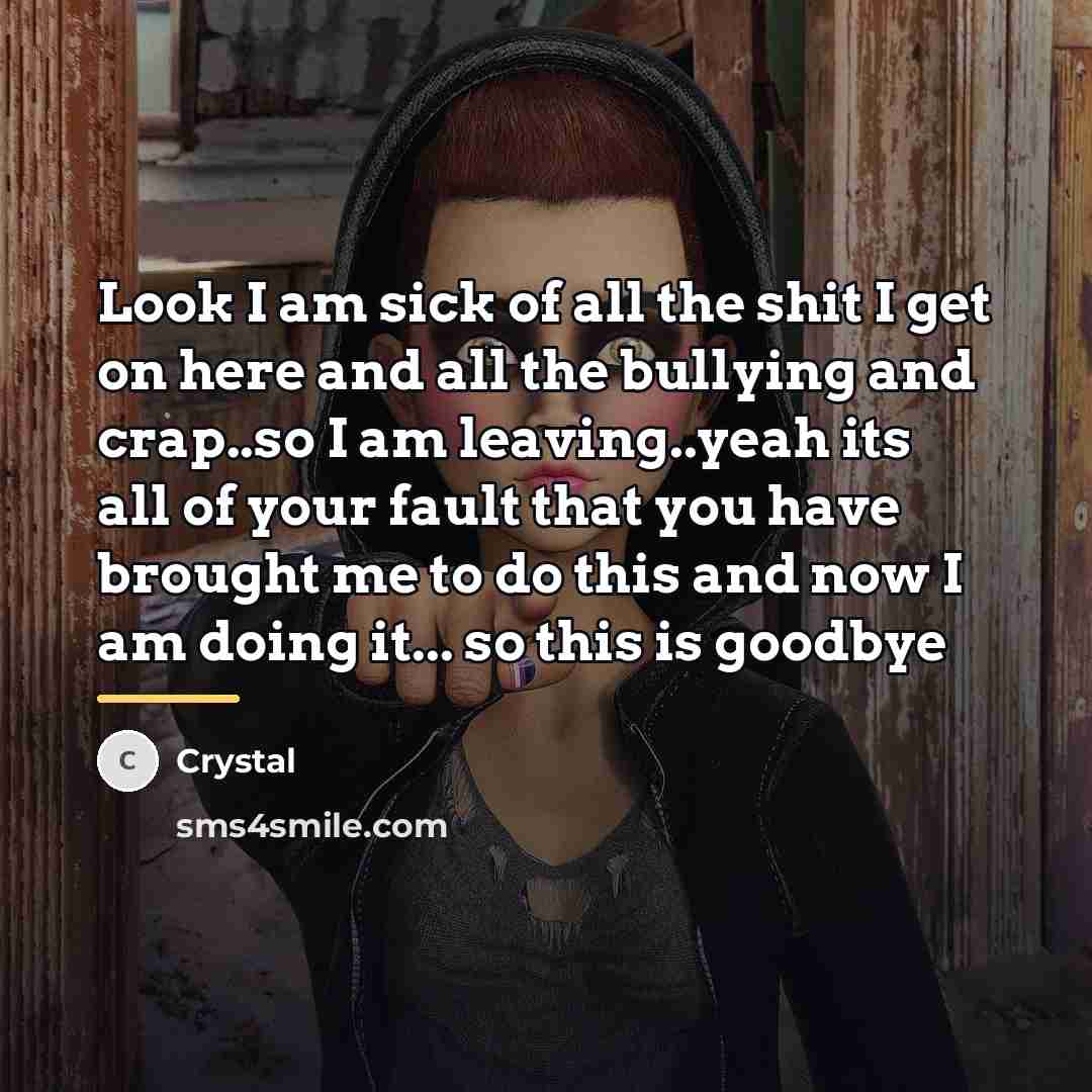 “Look I am sick of all the shit I get…” quote by Crystal