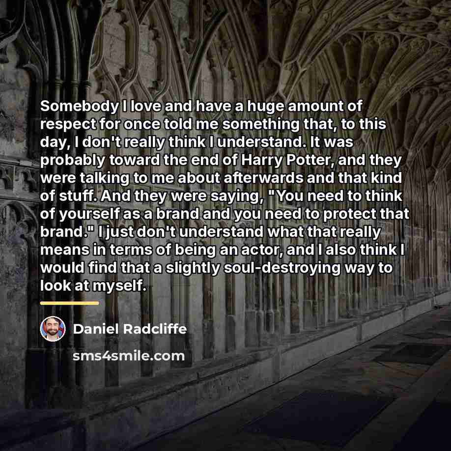 “Somebody I love and have a huge amount of respect…” quote by Daniel Radcliffe