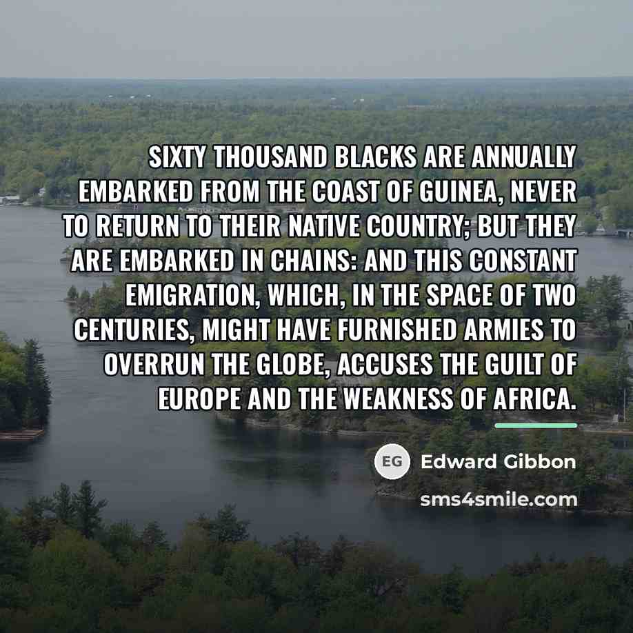 “Sixty thousand blacks are annually embarked from the coast of…” quote by Edward Gibbon