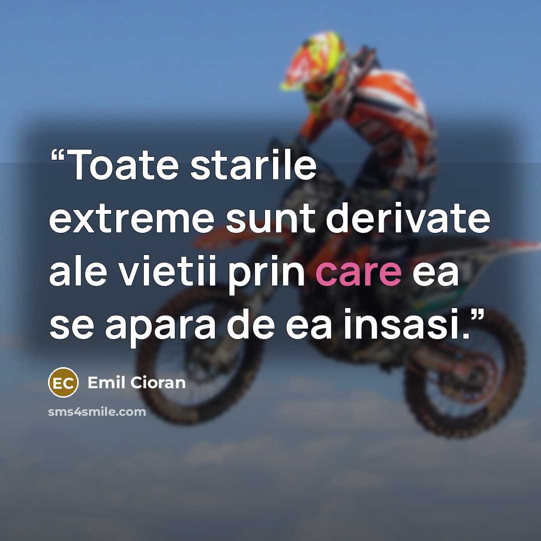 “Toate starile extreme sunt derivate ale vietii prin care ea se apara de ea insasi.” quote by Emil Cioran
