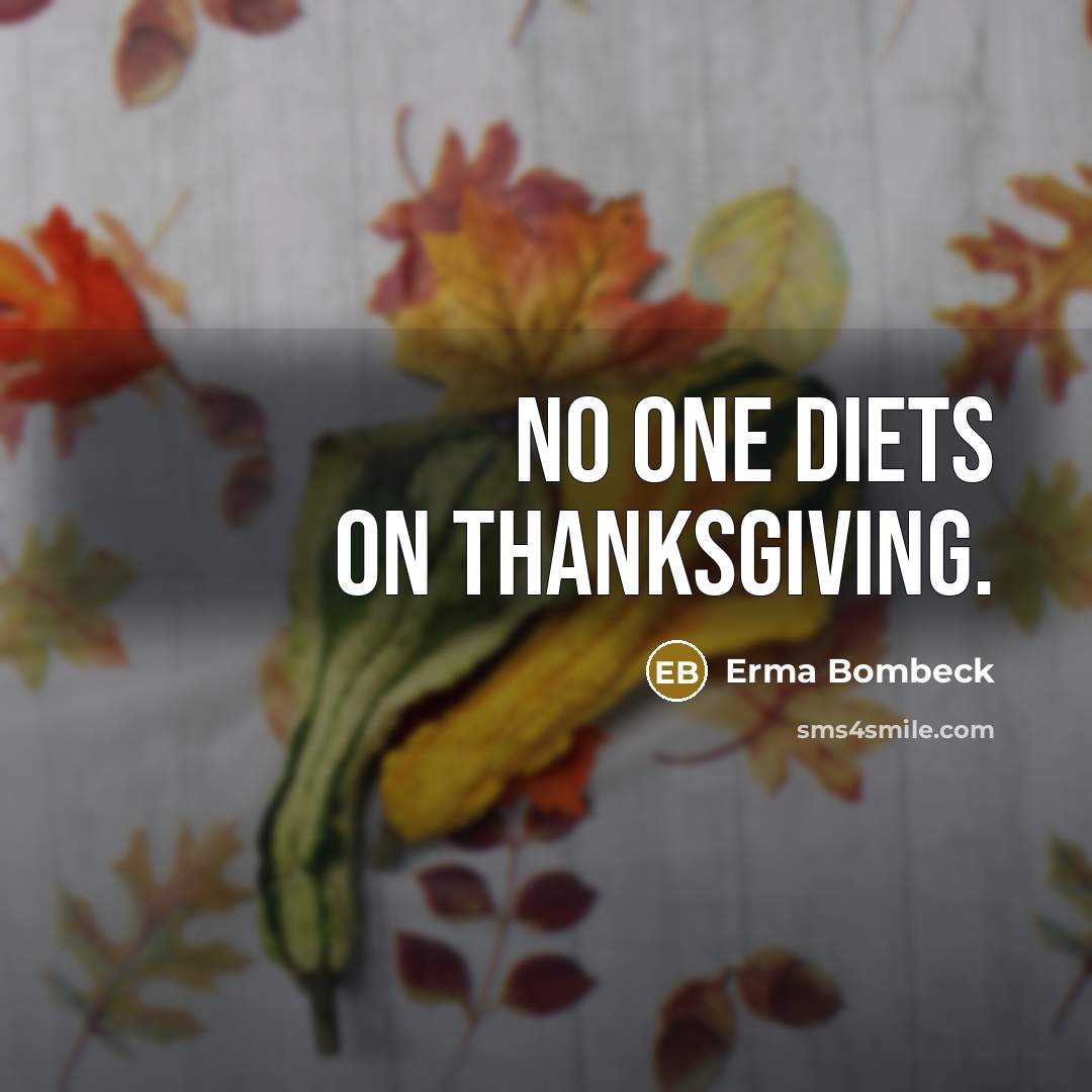 “No One Diets on Thanksgiving.…” quote by Erma Bombeck
