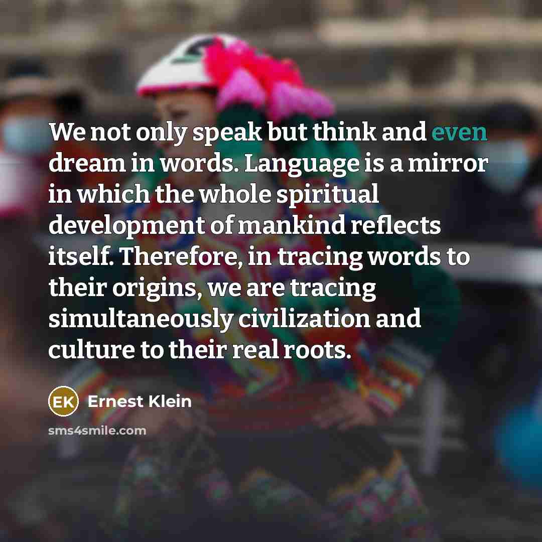 “We not only speak but think and even dream in…” quote by Ernest Klein