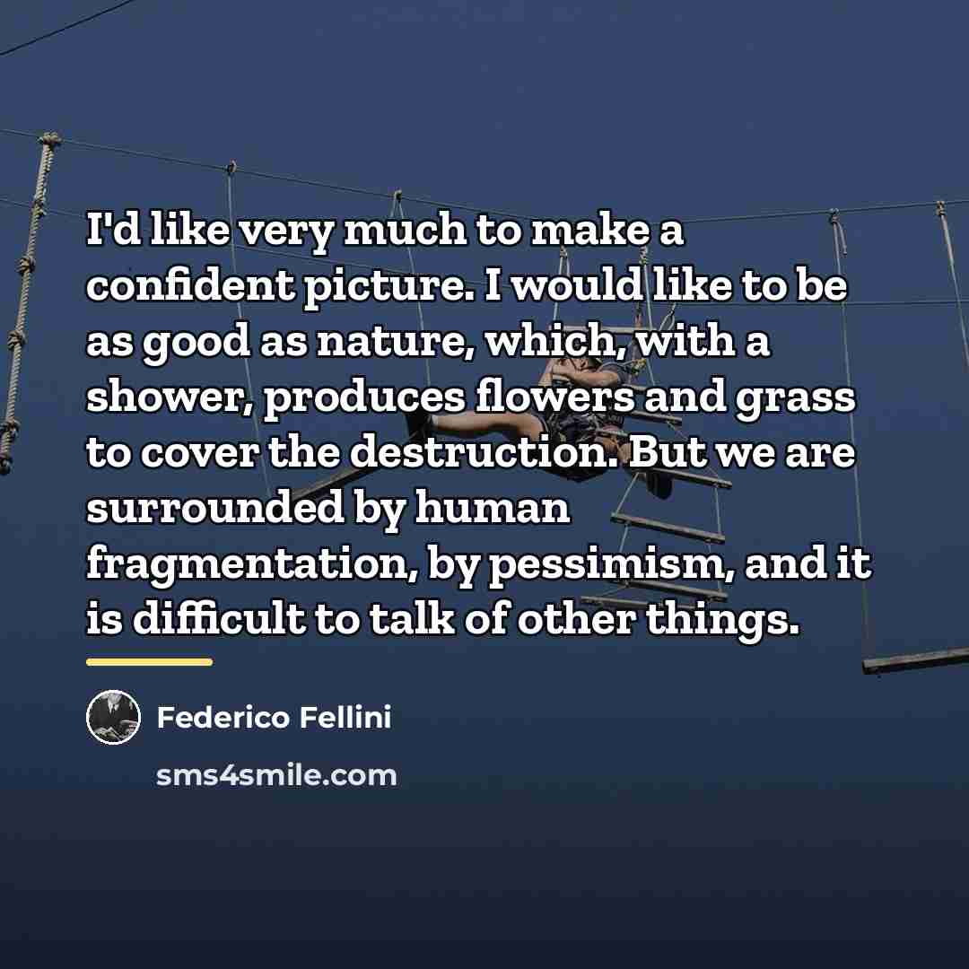 “I'd like very much to make a confident picture. I…” quote by Federico Fellini
