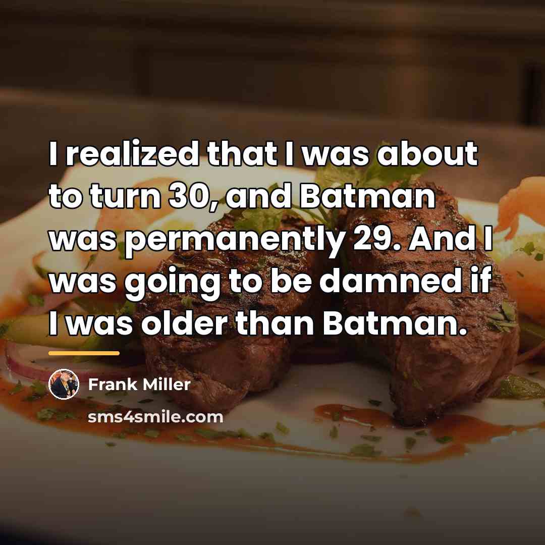 “I realized that I was about to turn 30, and…” quote by Frank Miller