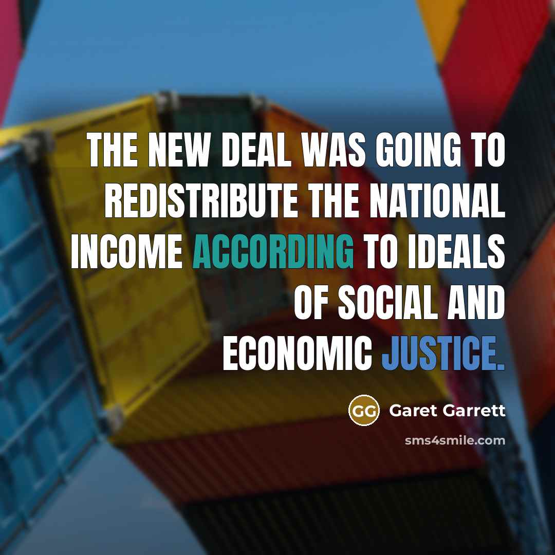 “The New Deal was going to redistribute the national income…” quote by Garet Garrett