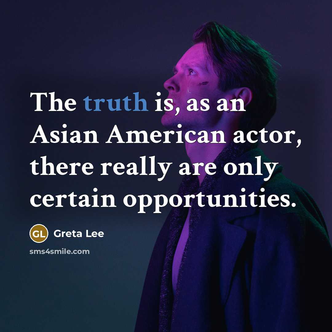 “The truth is, as an Asian American actor, there really…” quote by Greta Lee