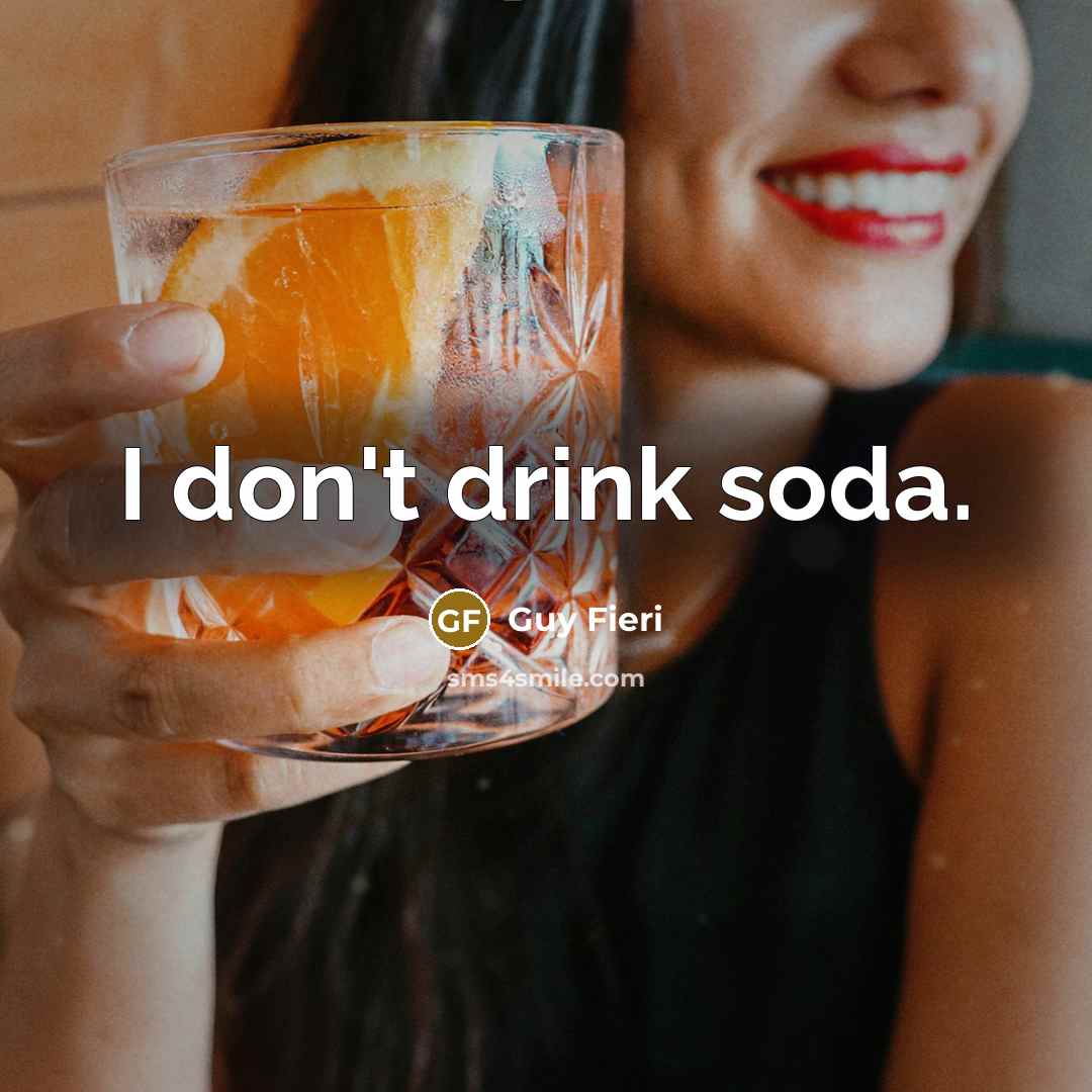 “I don't drink soda.…” quote by Guy Fieri