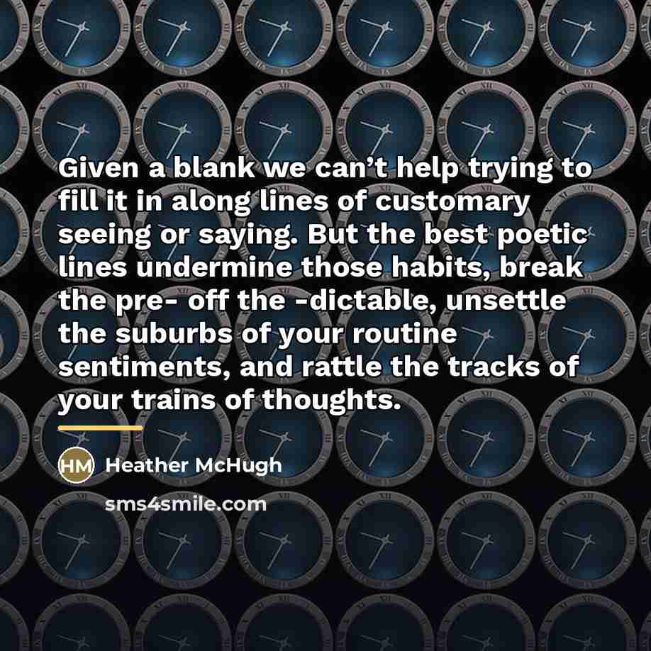 “Given a blank we can’t help trying to fill it…” quote by Heather McHugh