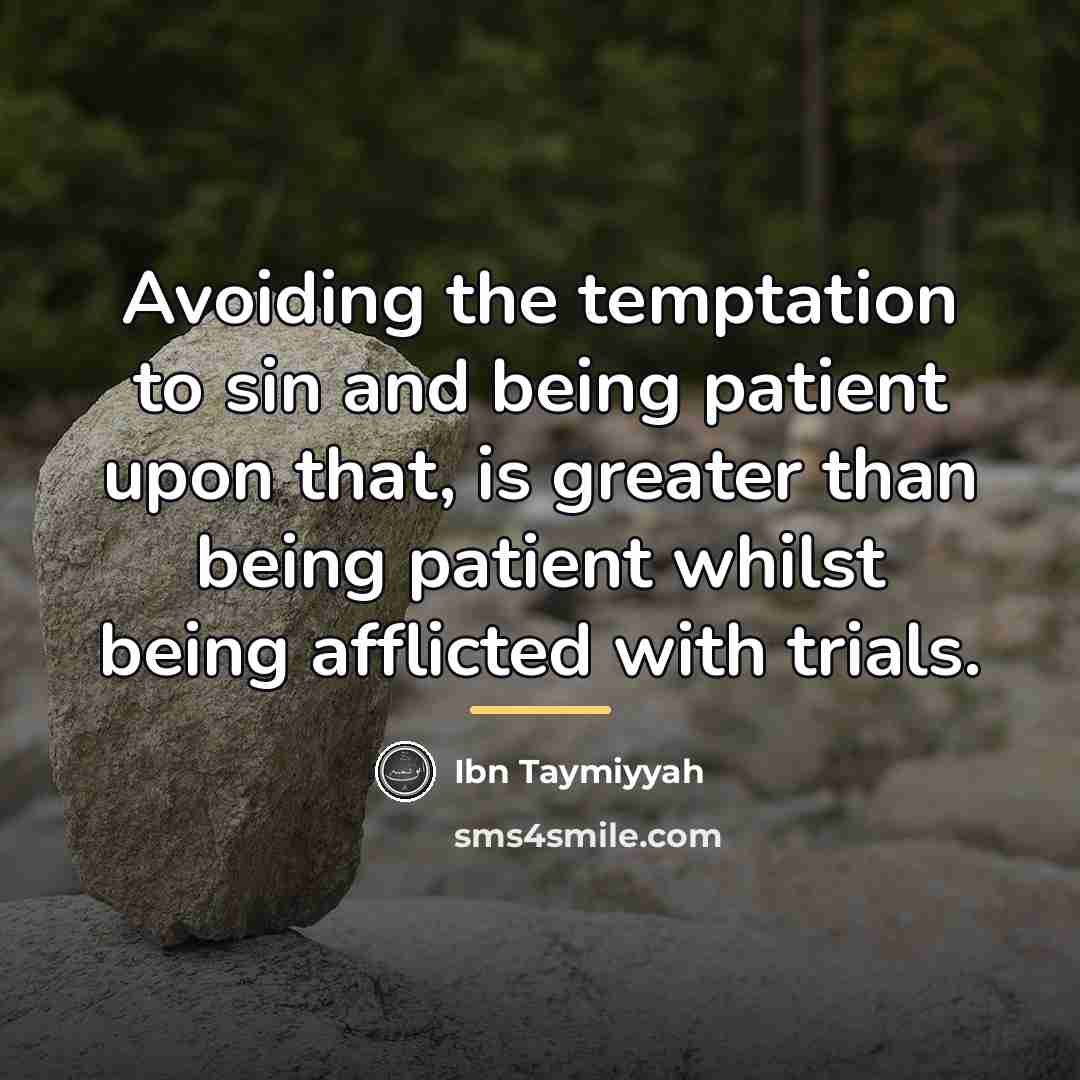 “Avoiding the temptation to sin and being patient upon that,…” quote by Ibn Taymiyyah