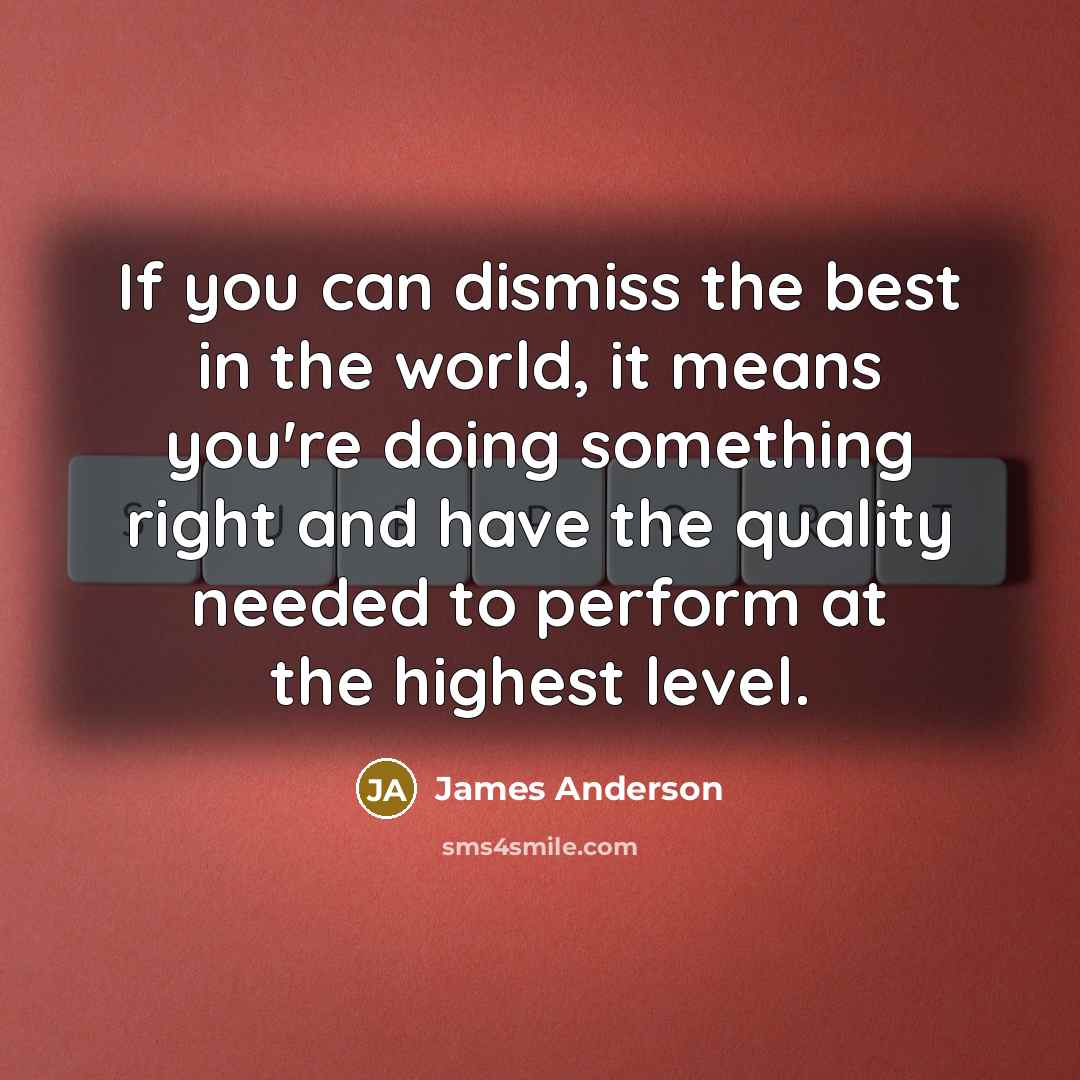 “If you can dismiss the best in the world, it…” quote by James Anderson