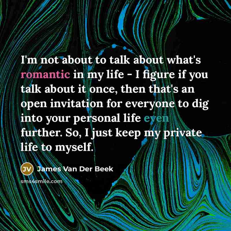 “I'm not about to talk about what's romantic in my…” quote by James Van Der Beek