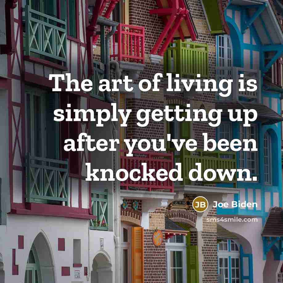 “The art of living is simply getting up after you've…” quote by Joe Biden