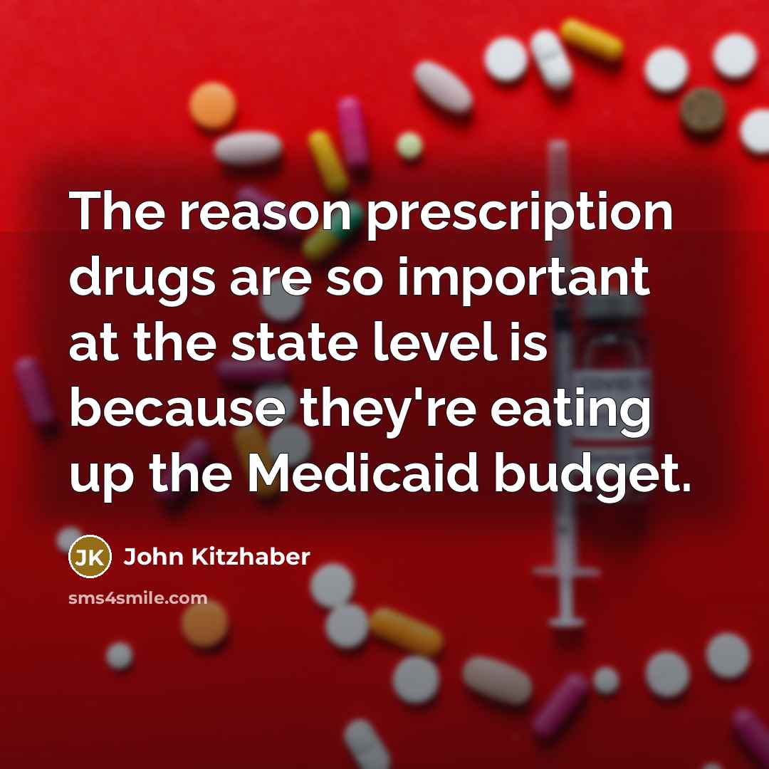 “The reason prescription drugs are so important at the state…” quote by John Kitzhaber