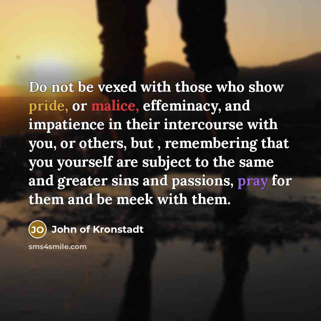 “Do not be vexed with those who show pride, or…” quote by John of Kronstadt