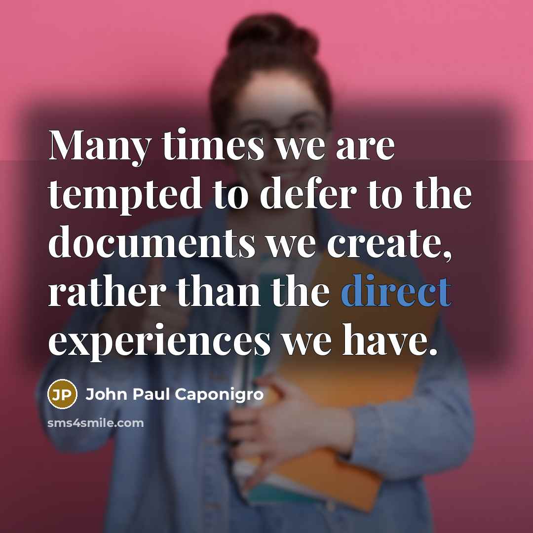 “Many times we are tempted to defer to the documents…” quote by John Paul Caponigro