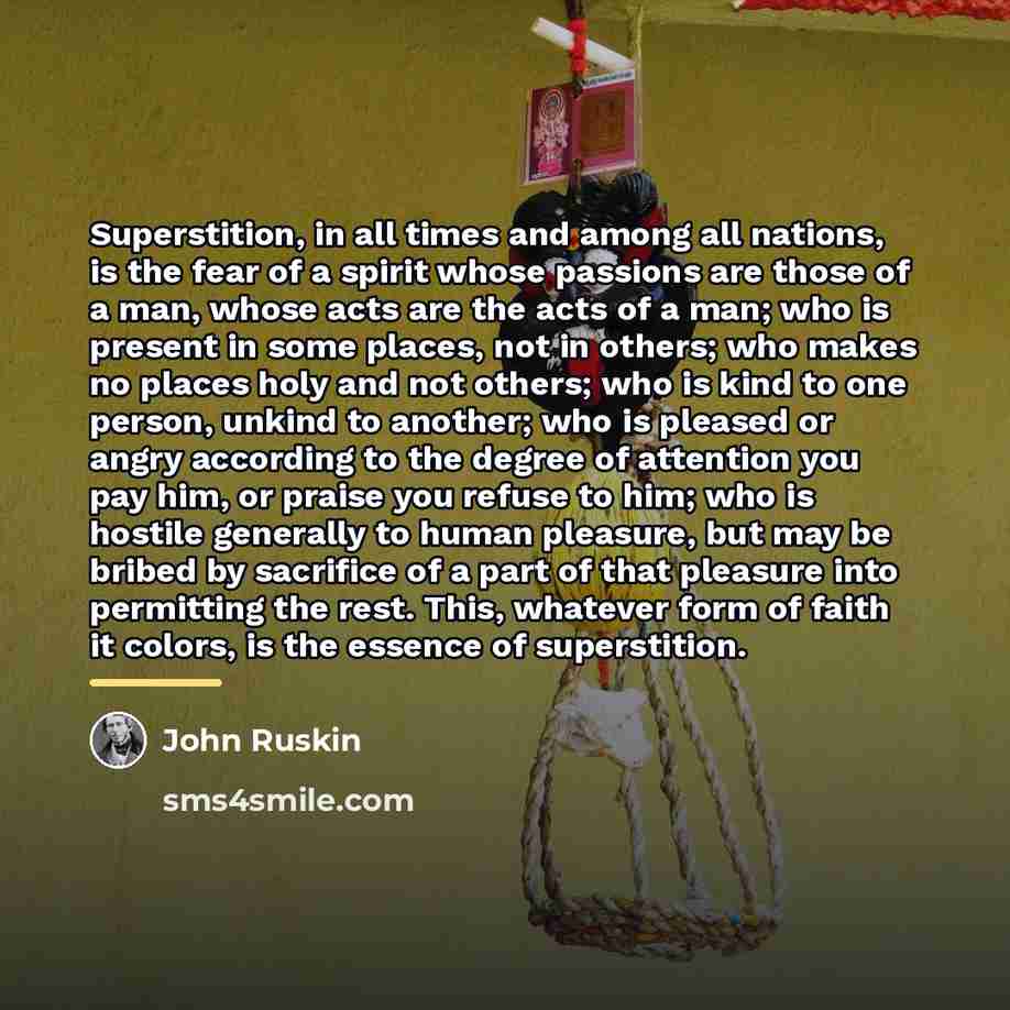 “Superstition, in all times and among all nations, is the…” quote by John Ruskin