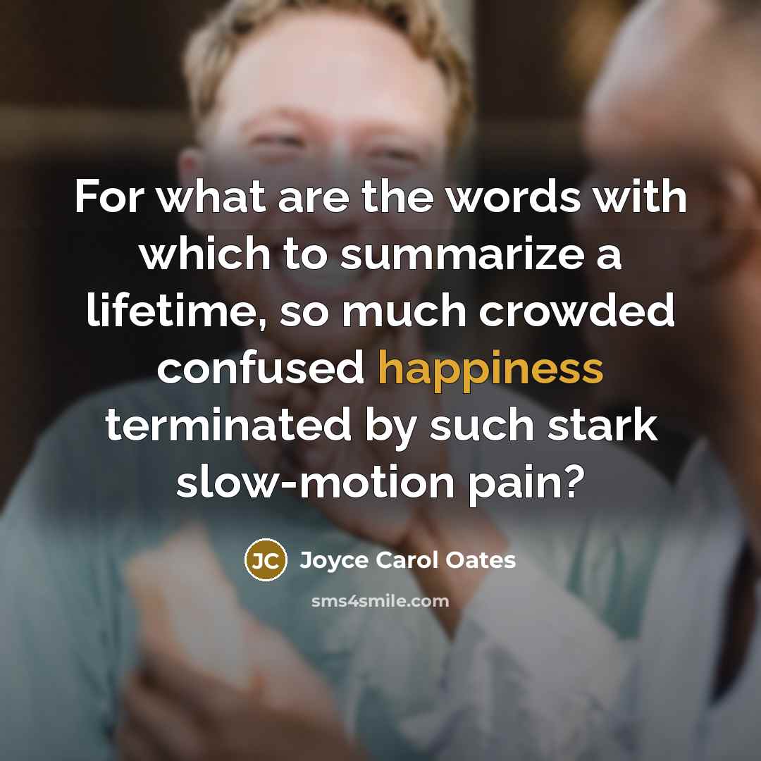 “For what are the words with which to summarize a…” quote by Joyce Carol Oates