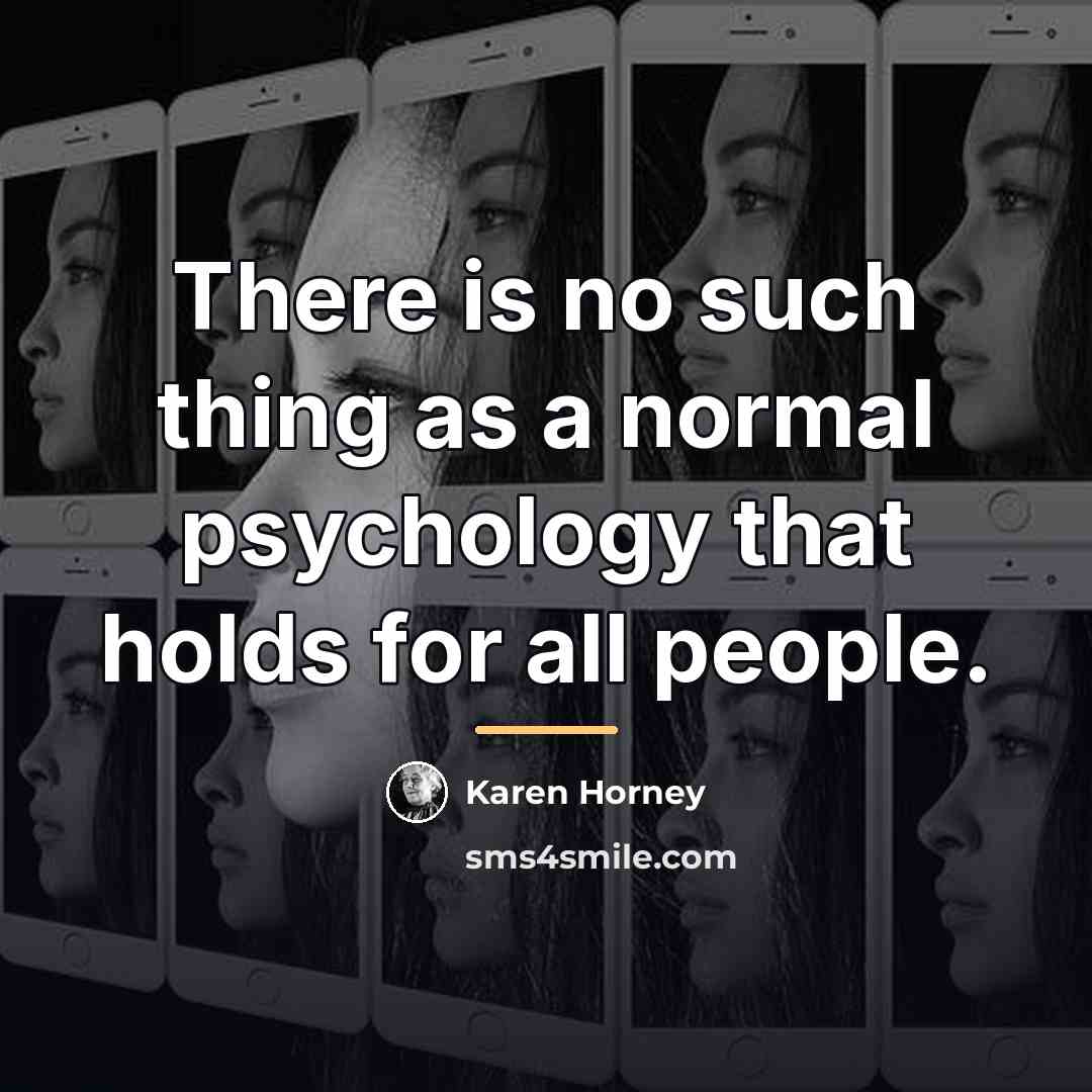 “There is no such thing as a normal psychology that…” quote by Karen Horney