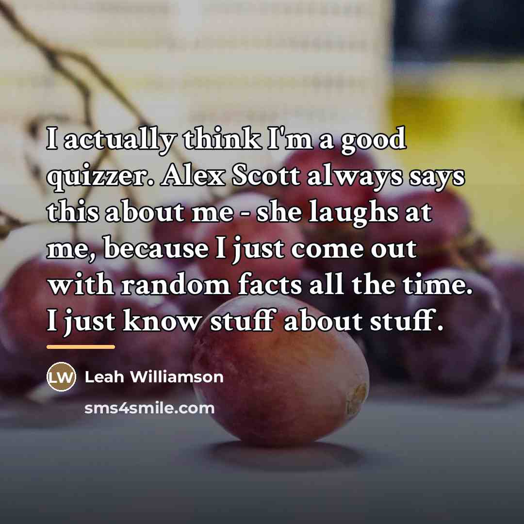 “I actually think I'm a good quizzer. Alex Scott always…” quote by Leah Williamson