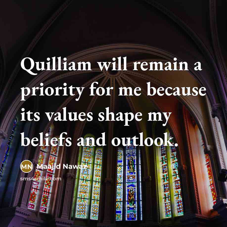 “Quilliam will remain a priority for me because its values…” quote by Maajid Nawaz