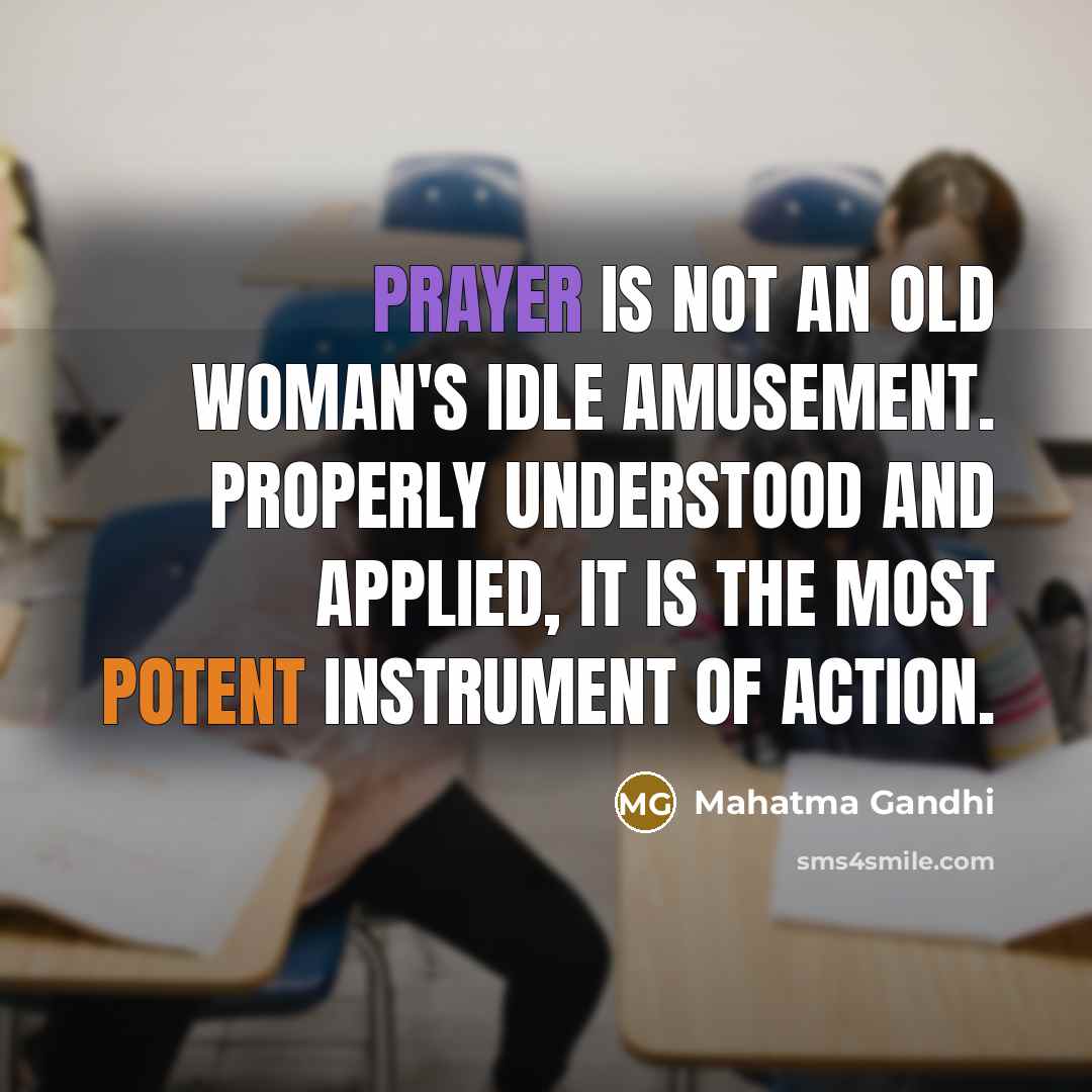 “Prayer is not an old woman's idle amusement. Properly understood…” quote by Mahatma Gandhi