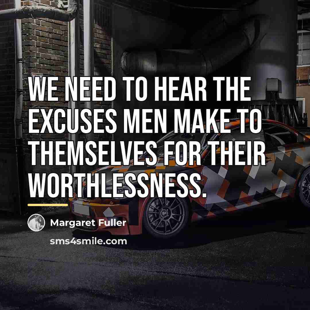 “We need to hear the excuses men make to themselves…” quote by Margaret Fuller