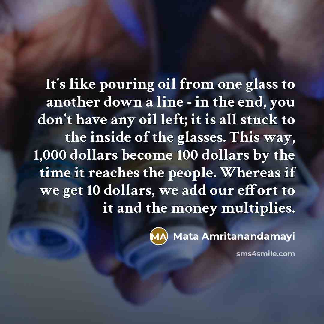 “It's like pouring oil from one glass to another down…” quote by Mata Amritanandamayi