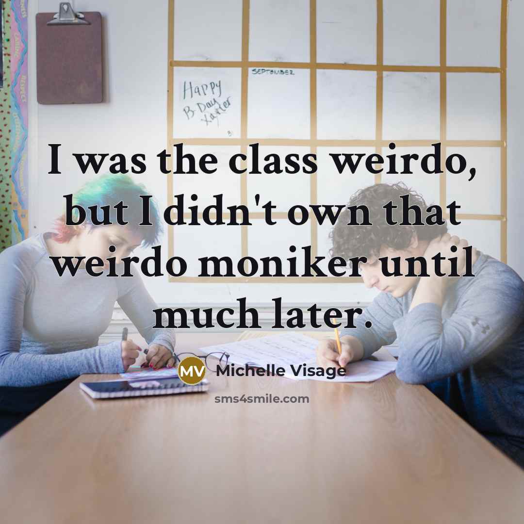 “I was the class weirdo, but I didn't own that…” quote by Michelle Visage