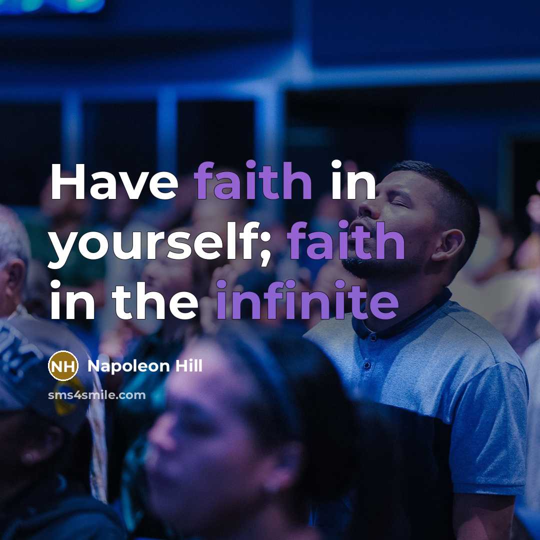 “Have faith in yourself; faith in the infinite…” quote by Napoleon Hill