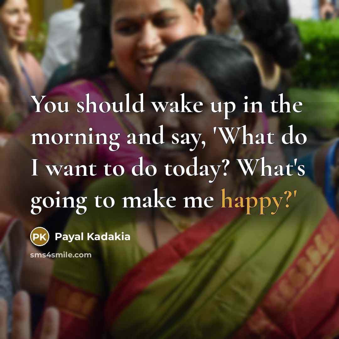 “You should wake up in the morning and say, 'What…” quote by Payal Kadakia