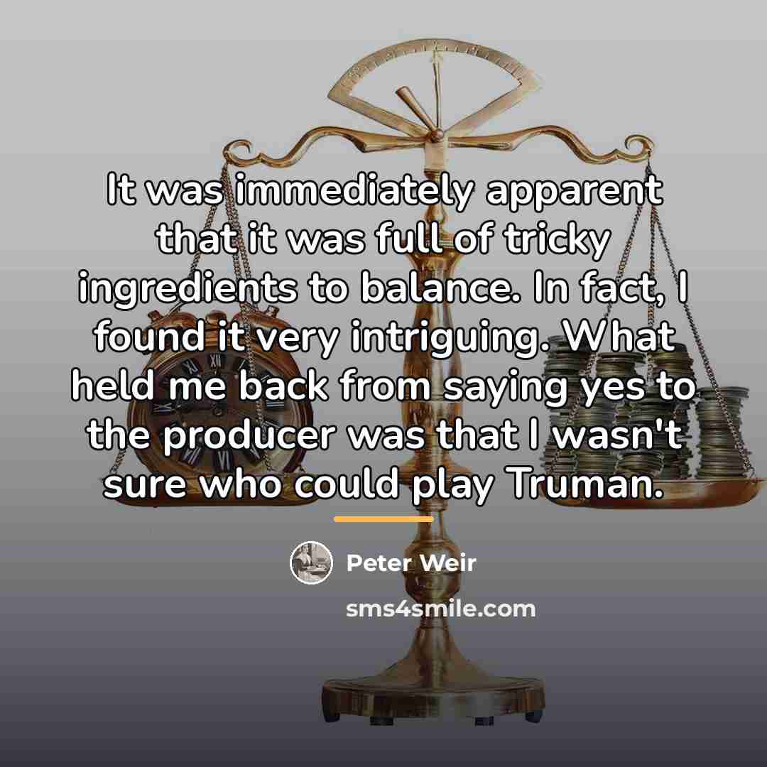 “It was immediately apparent that it was full of tricky…” quote by Peter Weir