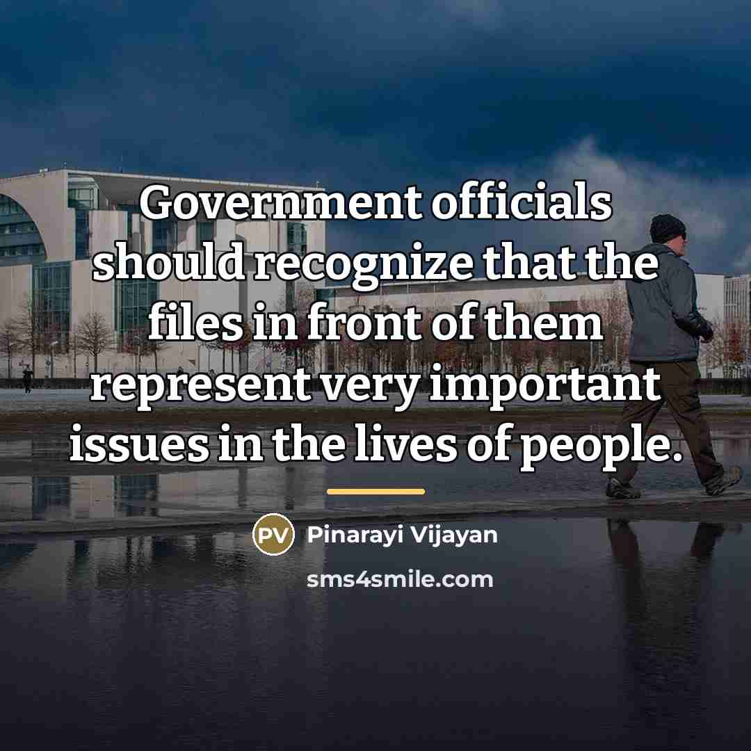 “Government officials should recognize that the files in front of…” quote by Pinarayi Vijayan