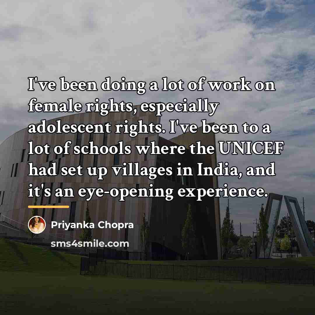 “I've been doing a lot of work on female rights,…” quote by Priyanka Chopra