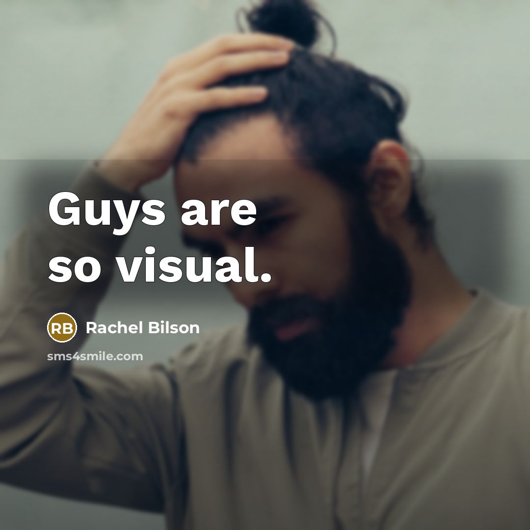 “Guys are so visual.…” quote by Rachel Bilson