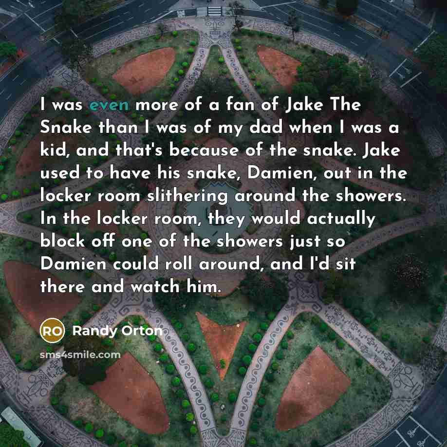 “I was even more of a fan of Jake The…” quote by Randy Orton