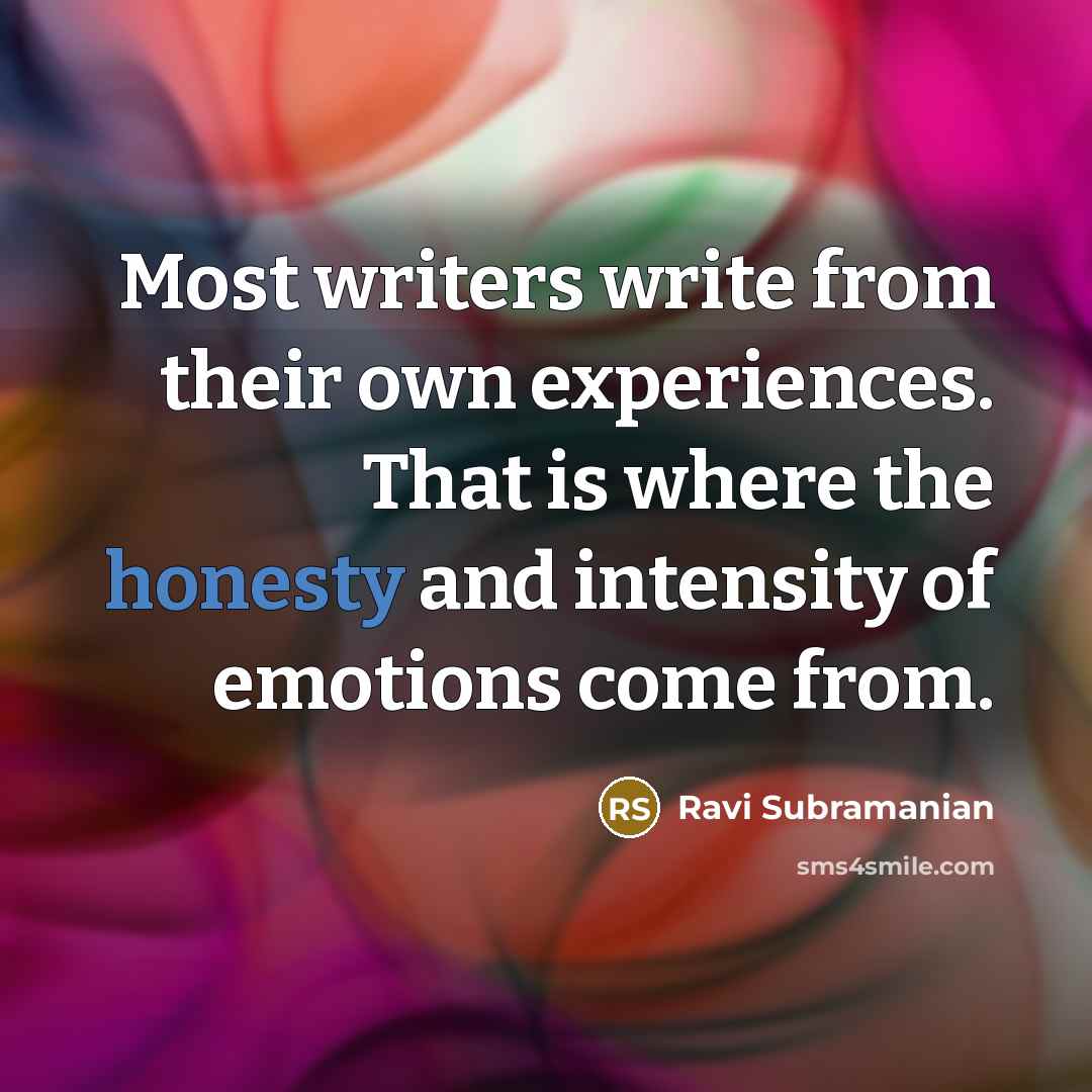 “Most writers write from their own experiences. That is where…” quote by Ravi Subramanian