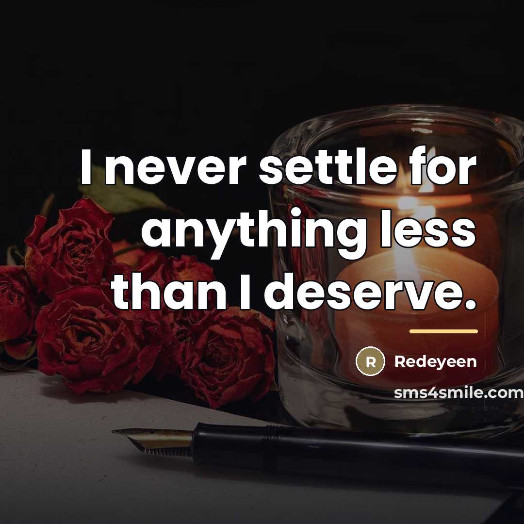 “I never settle for anything less than I deserve.…” quote by Redeyeen