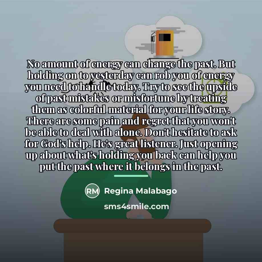 “No amount of energy can change the past. But holding…” quote by Regina Malabago