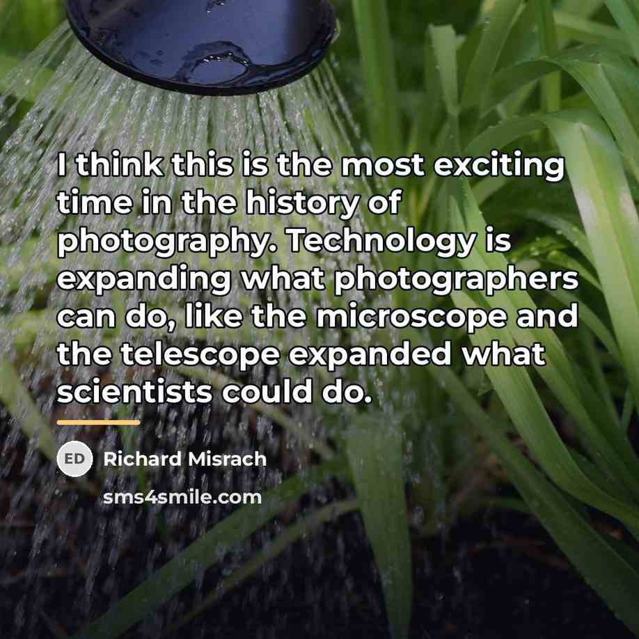 “I think this is the most exciting time in the…” quote by Richard Misrach