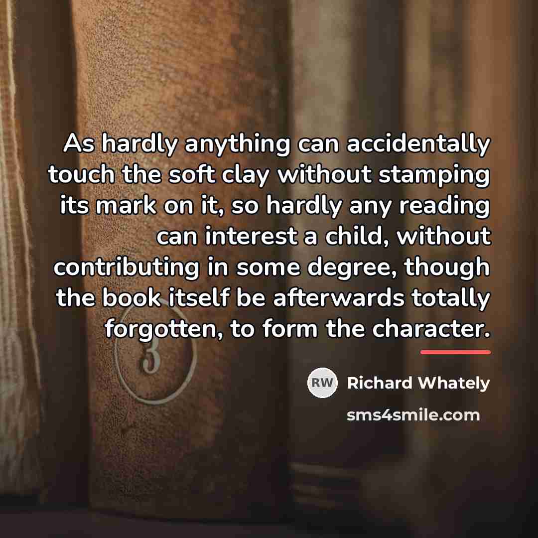 “As hardly anything can accidentally touch the soft clay without…” quote by Richard Whately